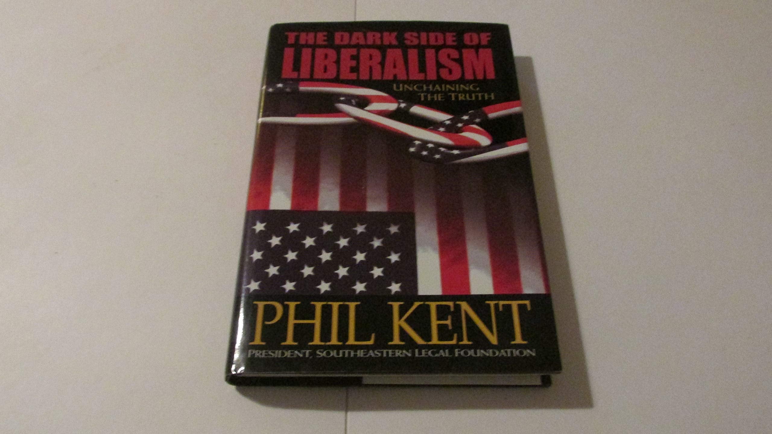 The Dark Side of Liberalism: Unchaining the Truth,Used