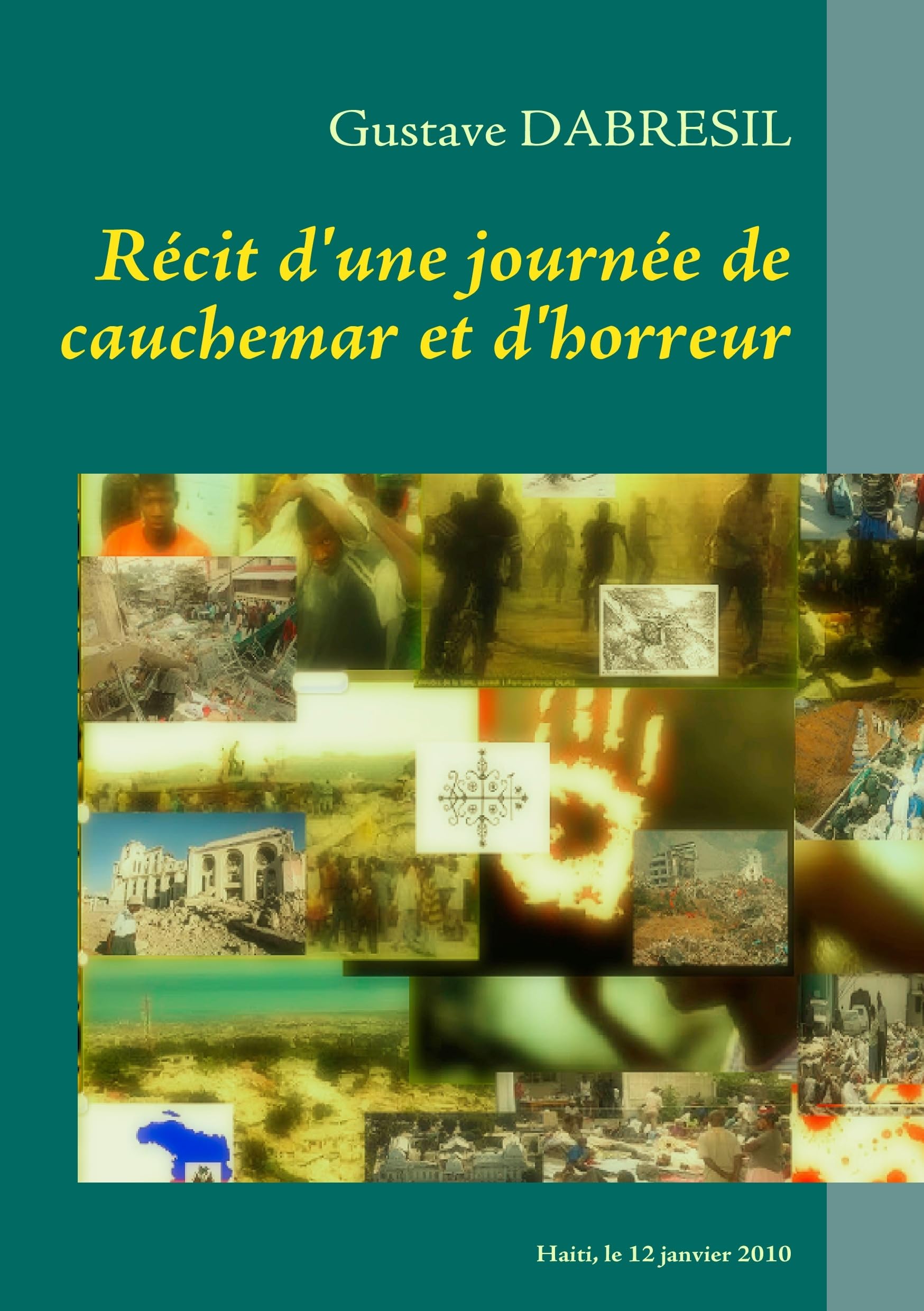 Recit d'une journee de cauchemar et d'horreur: De l'imaginaire fictif au recit sur le 12 janvier 2010 en Haiti (French Edition),Used