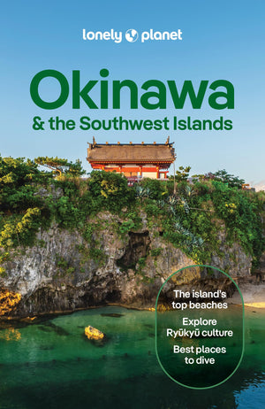 Lonely Planet Okinawa & The Southwest Islands (Travel Guide)
