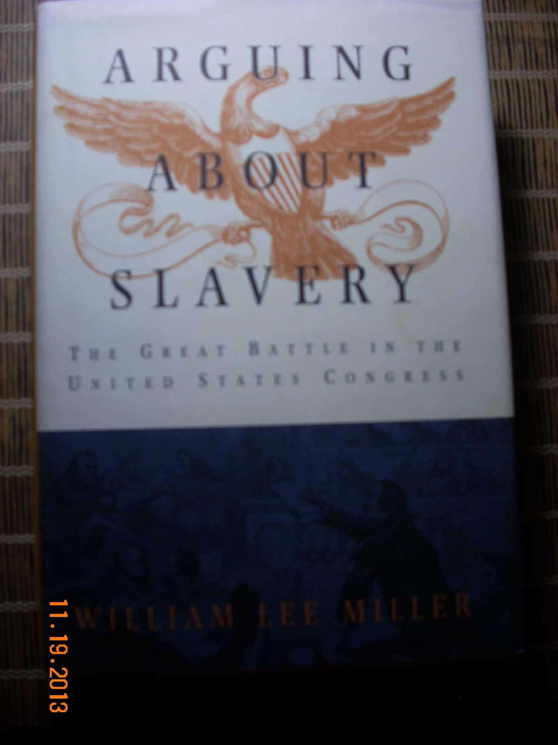 Arguing about Slavery: The Great Battle in the United States Congress,Used