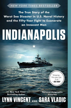 Indianapolis: The True Story Of The Worst Sea Disaster In U.S. Naval History And The Fiftyyear Fight To Exonerate An Innocent M