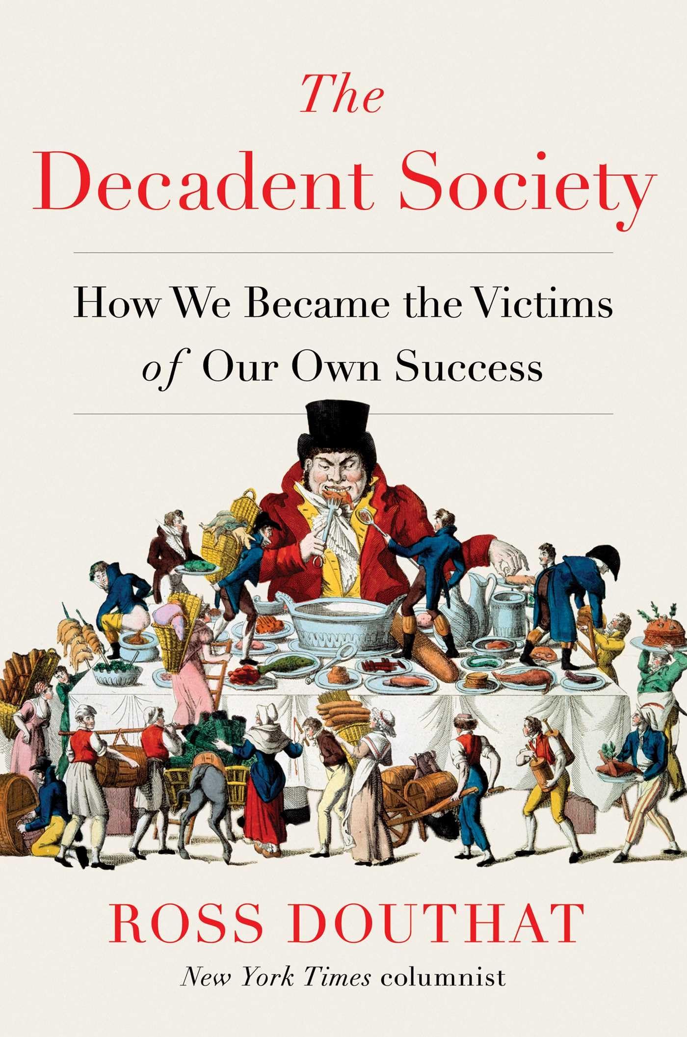 The Decadent Society: How We Became The Victims Of Our Own Success