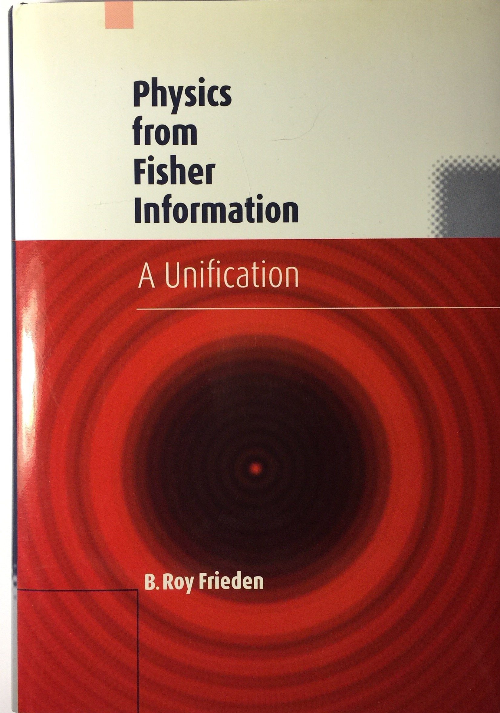 Physics from Fisher Information: A Unification,Used