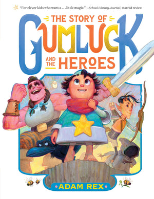 The Story Of Gumluck And The Heroes: Book Three (Gumluck The Wizard)