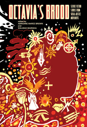 Octavia'S Brood: Science Fiction Stories From Social Justice Movements