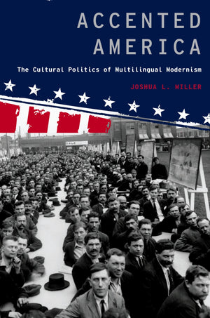 Accented America: The Cultural Politics of Multilingual Modernism (Modernist Literature and Culture),Used