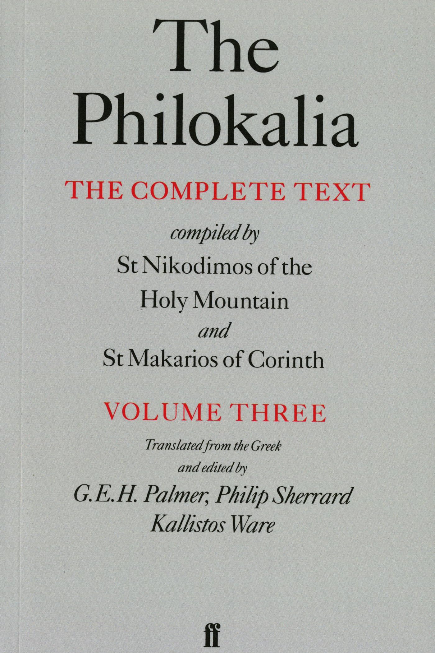 The Philokalia: The Complete Text (Vol. 3): Compiled By St. Nikodimos Of The Holy Mountain And St. Makarios Of Corinth,New