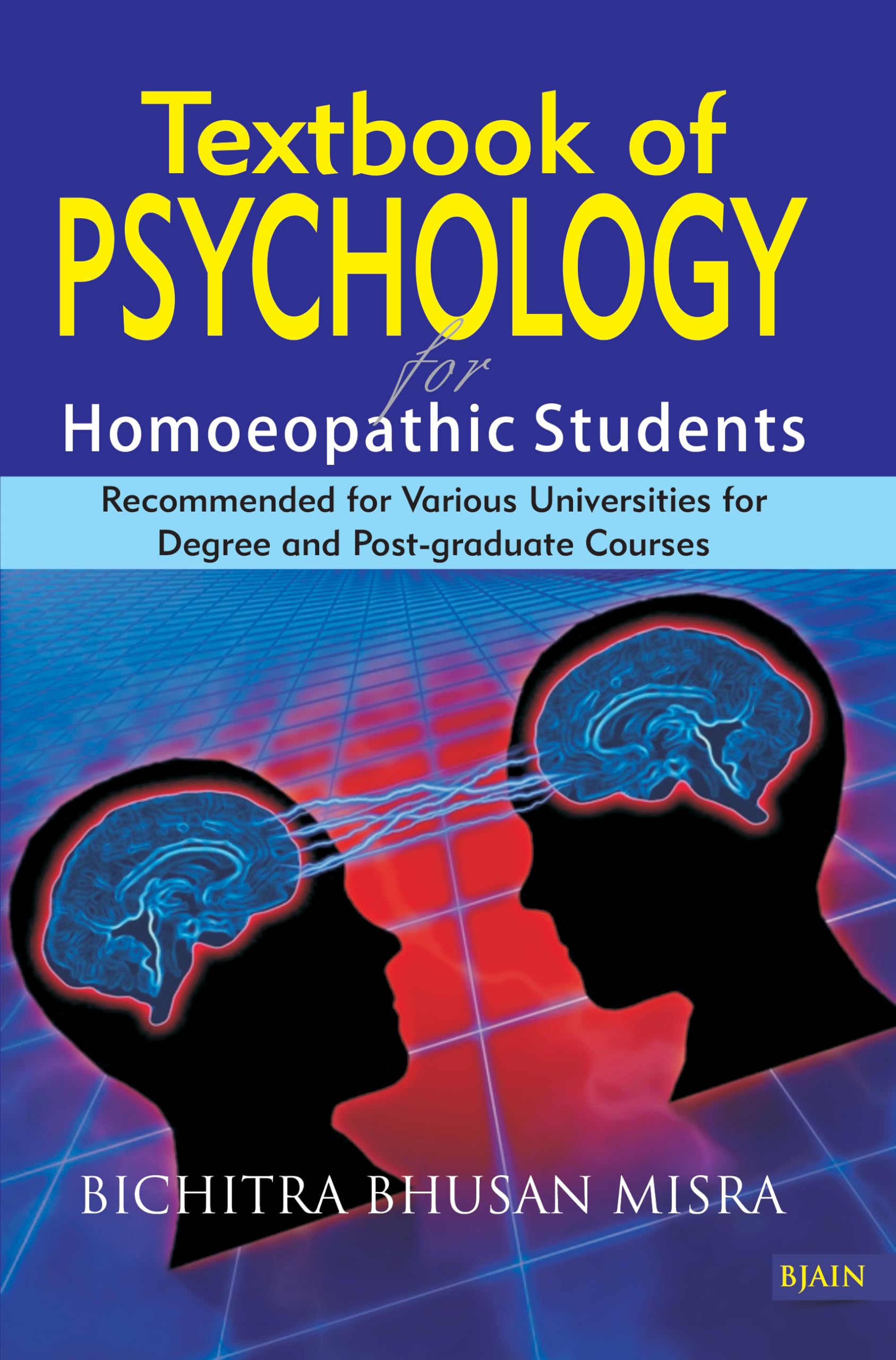 Textbook Of Psychology For Homoeopathic Students Recommended For Various Universities For Degree And Post Graduate Courses