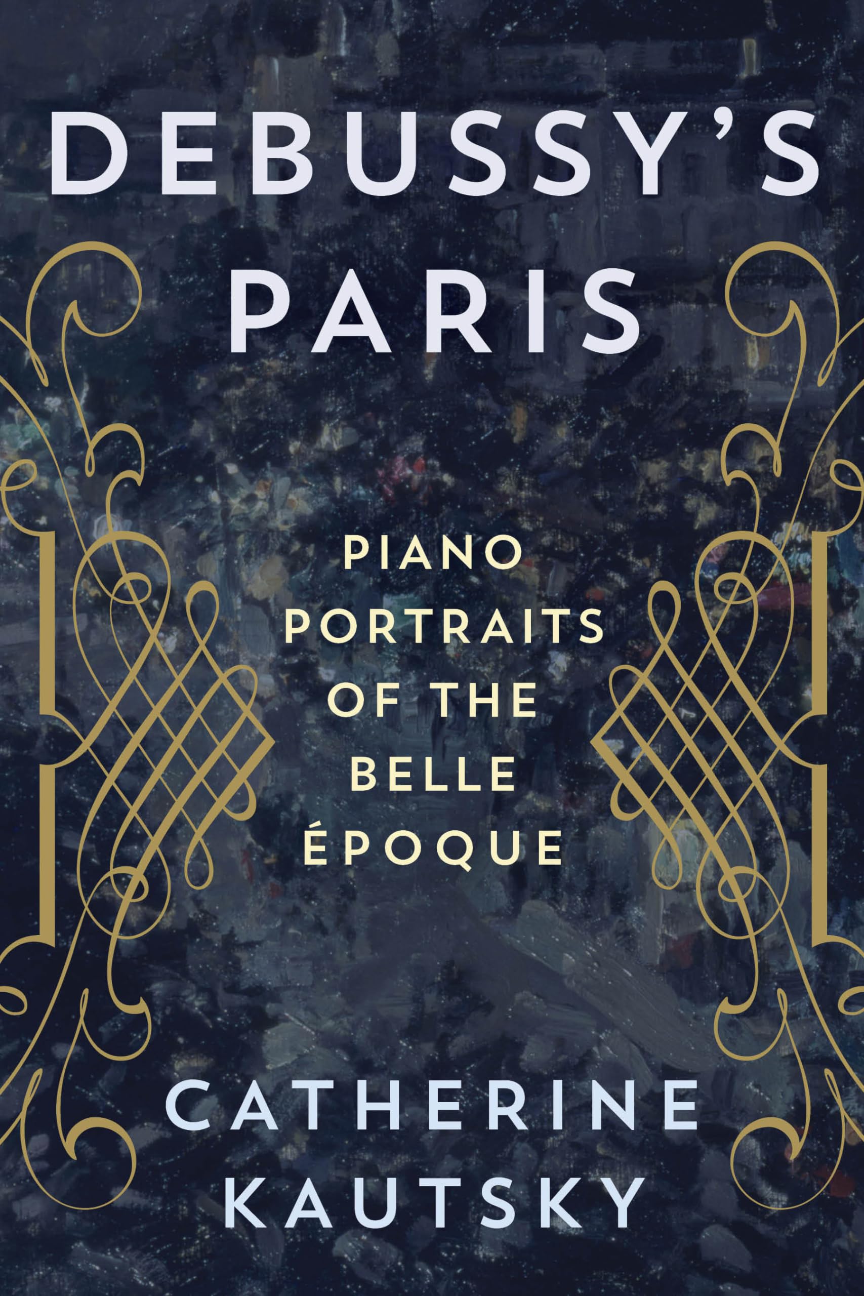 Debussy's Paris: Piano Portraits of the Belle poque,Used