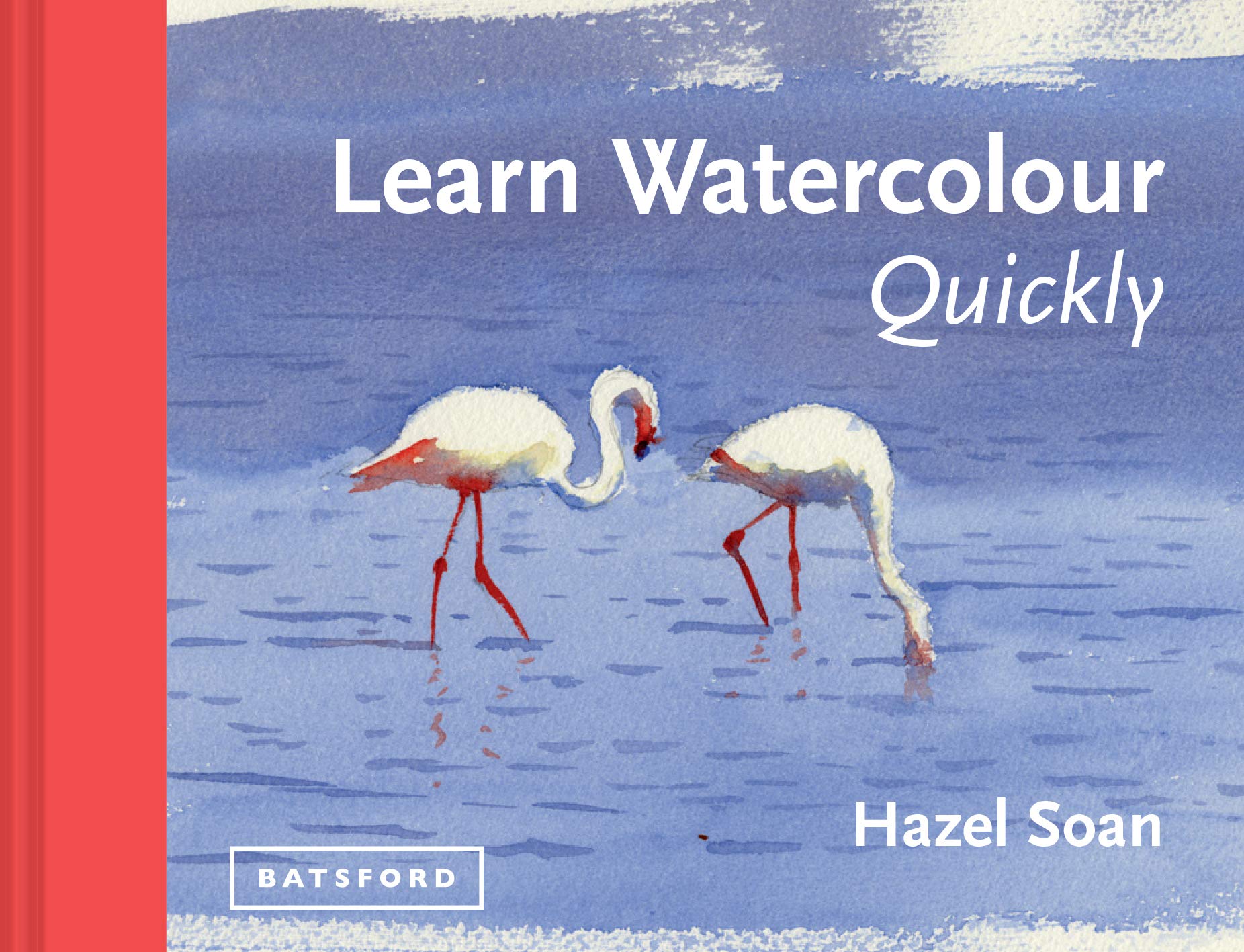 Learn Watercolour Quickly: Techniques And Painting Secrets For The Absolute Beginner (Learn Quickly),Used