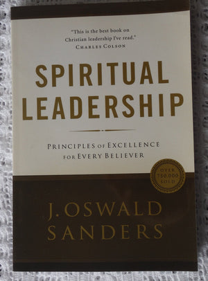 Spiritual Leadership: Principles of Excellence For Every Believer (Sanders Spiritual Growth Series),Used