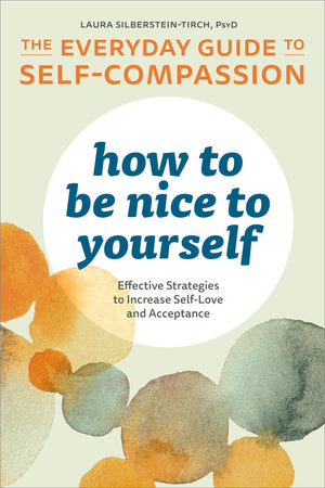 How to Be Nice to Yourself: The Everyday Guide to Self-Compassion: Effective Strategies to Increase Self-Love and Acceptance-Used