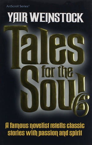 Tales for the Soul 6 (ArtScroll (Mesorah)),New
