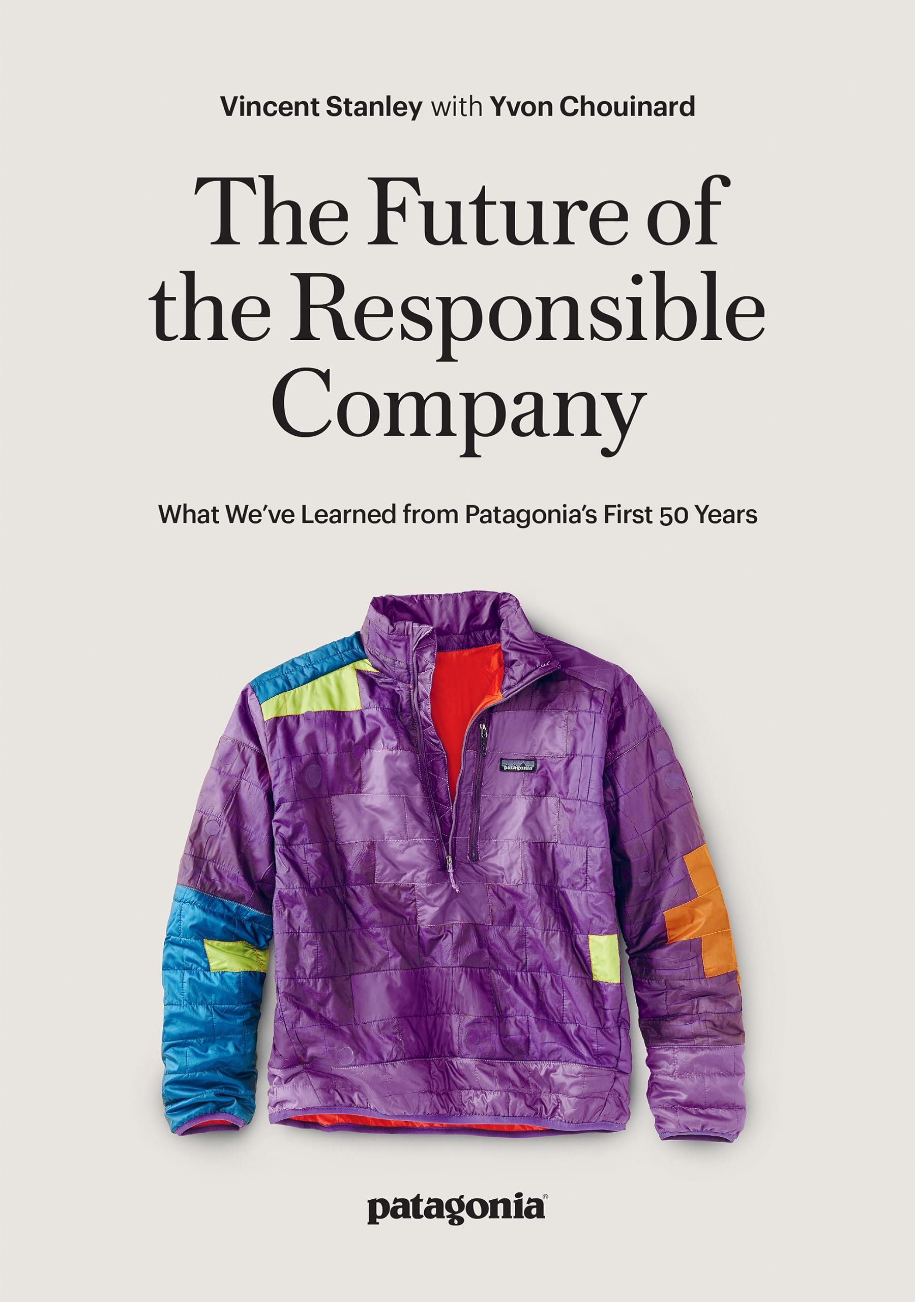 The Future of the Responsible Company: What We've Learned from Patagonia's First 50 Years,New