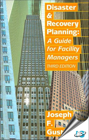 Disaster and Recovery Planning: A Guide for Facility Managers, Third Edition,Used
