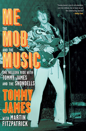Me, the Mob, and the Music: One Helluva Ride with Tommy James & The Shondells,Used