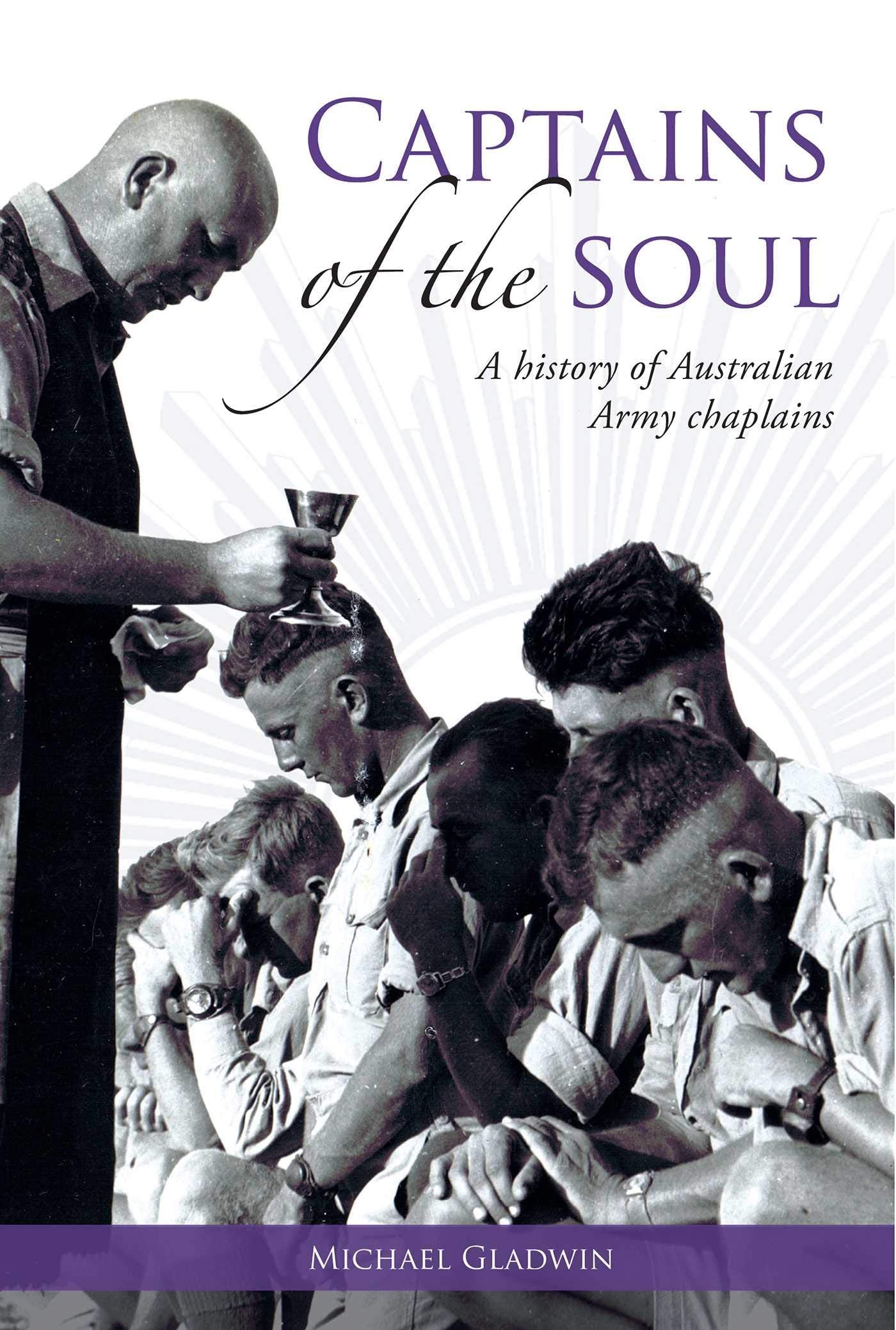 Captains of the Soul: A History of Australian Army Chaplains,Used
