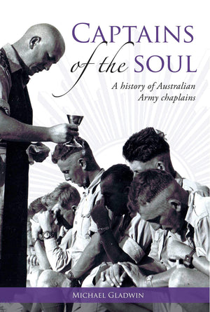 Captains of the Soul: A History of Australian Army Chaplains,Used