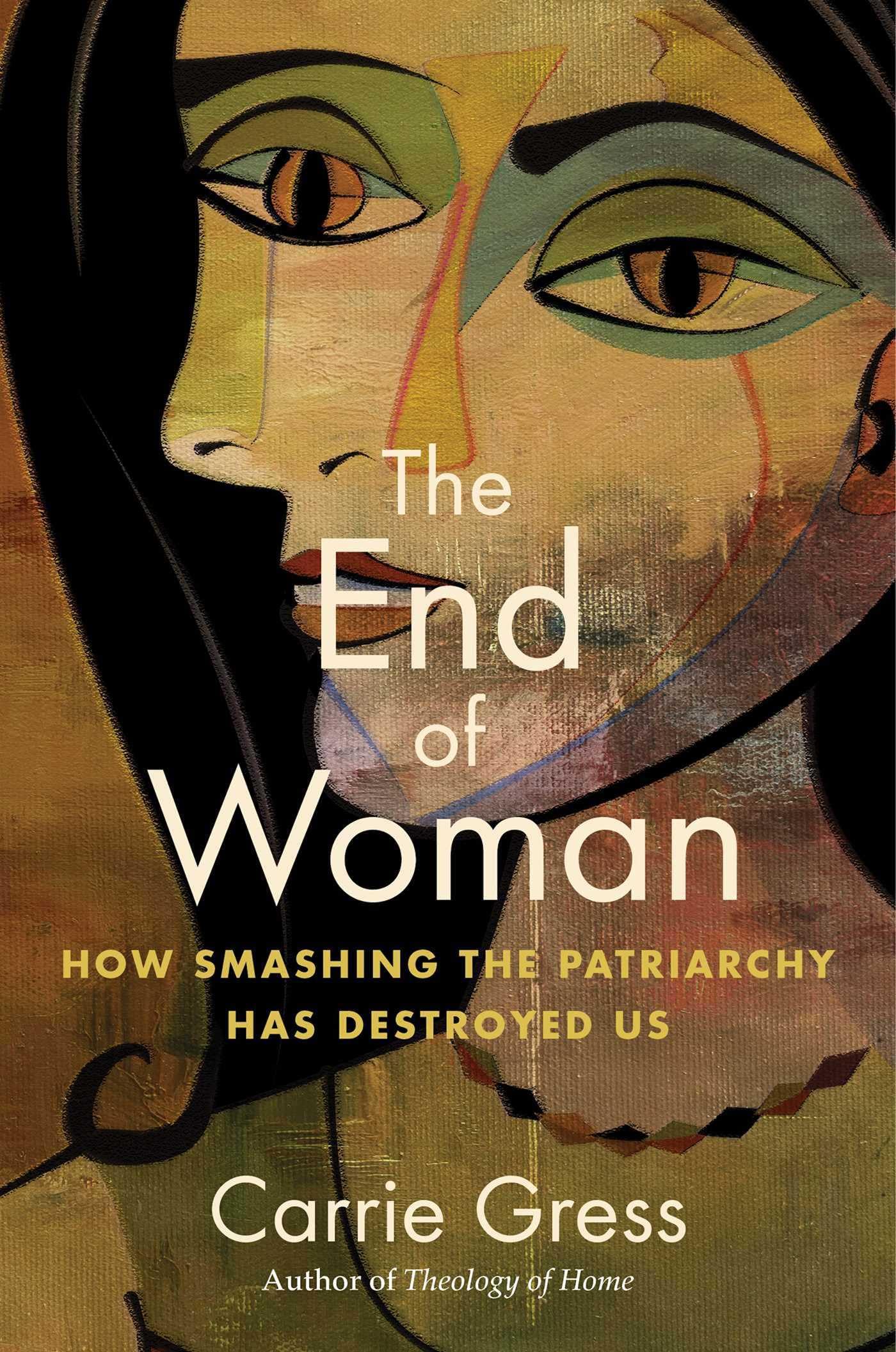 The End of Woman: How Smashing the Patriarchy Has Destroyed Us,New