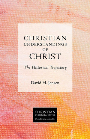 Christian Understandings of Christ: The Historical Trajectory,Used