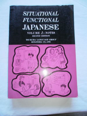 Situational Functional Japanese Volume 1: Notes,New