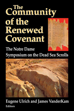 Community of the Renewed Covenant, The: The Notre Dame Symposium on the Dead Sea Scrolls (Christianity and Judaism in Antiquity,,Used