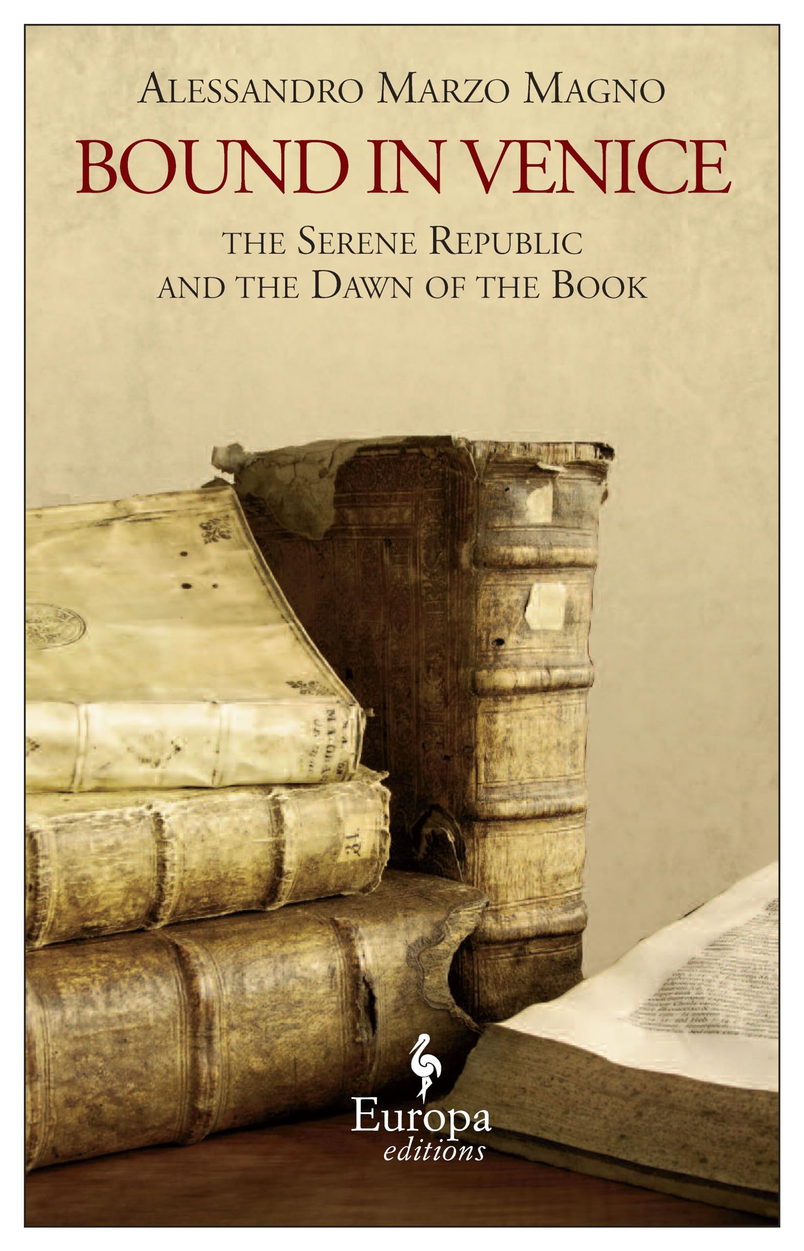 Bound in Venice: The Serene Republic and the Dawn of the Book,Used