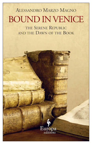 Bound in Venice: The Serene Republic and the Dawn of the Book,Used