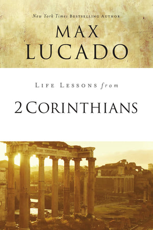 Life Lessons from 2 Corinthians: Remembering What Matters,New