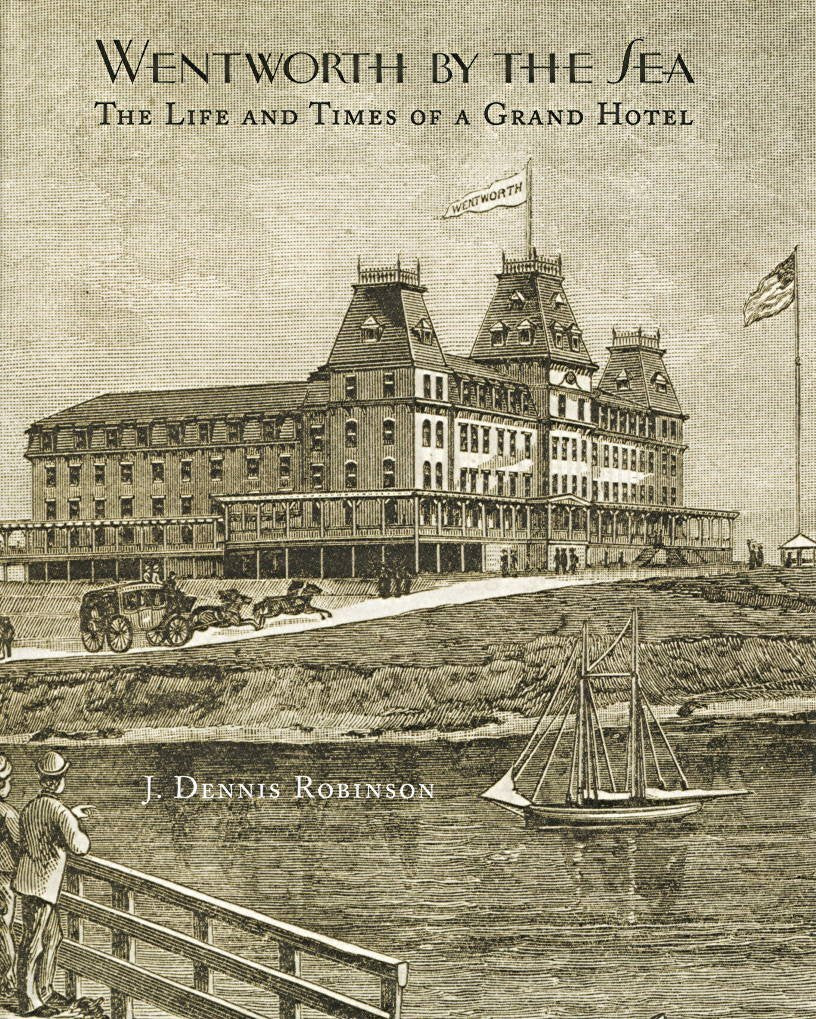 Wentworth By The Sea: The Life and Times of a Grand Hotel,Used