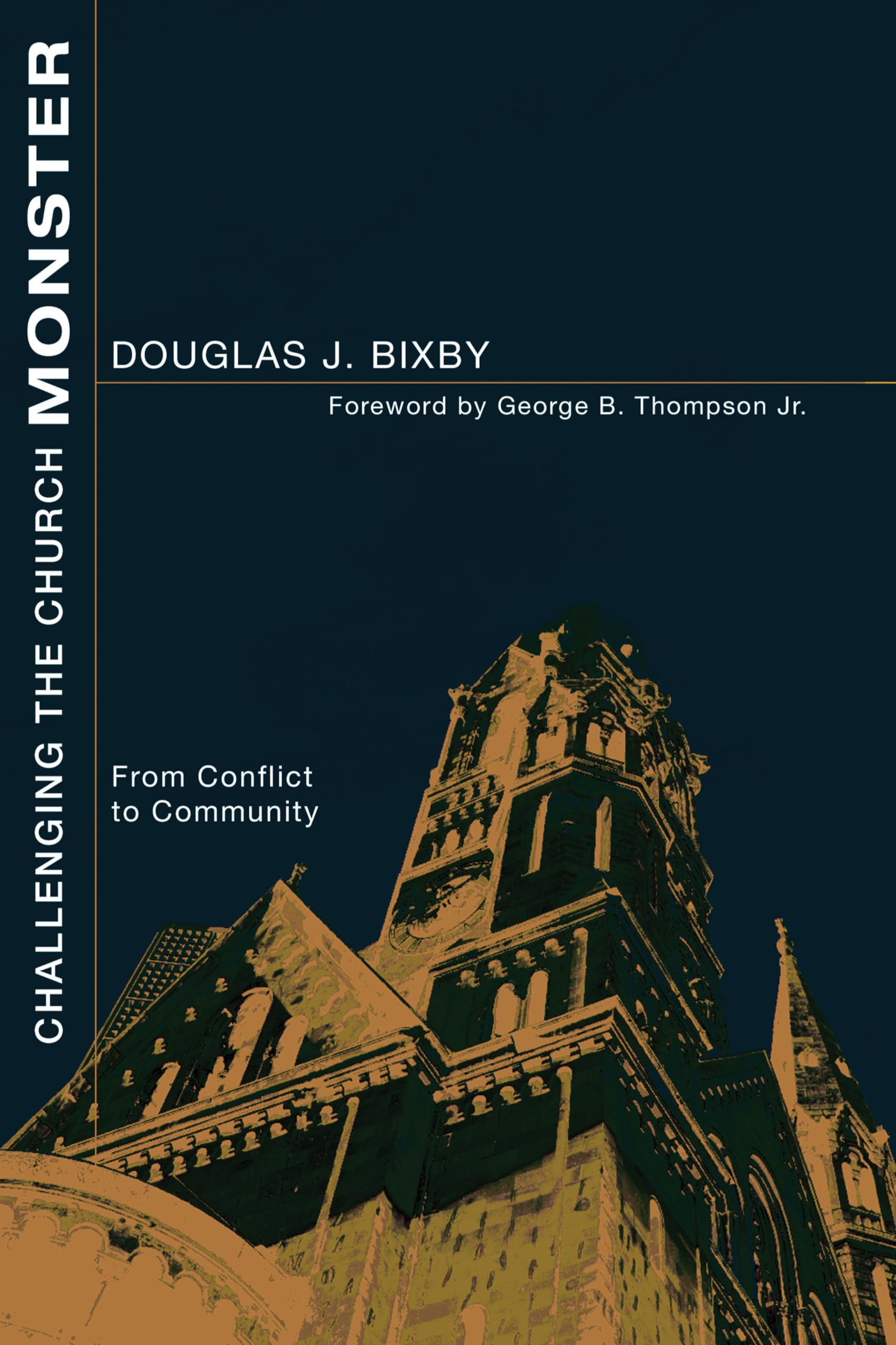 Challenging the Church Monster: From Conflict to Community,Used