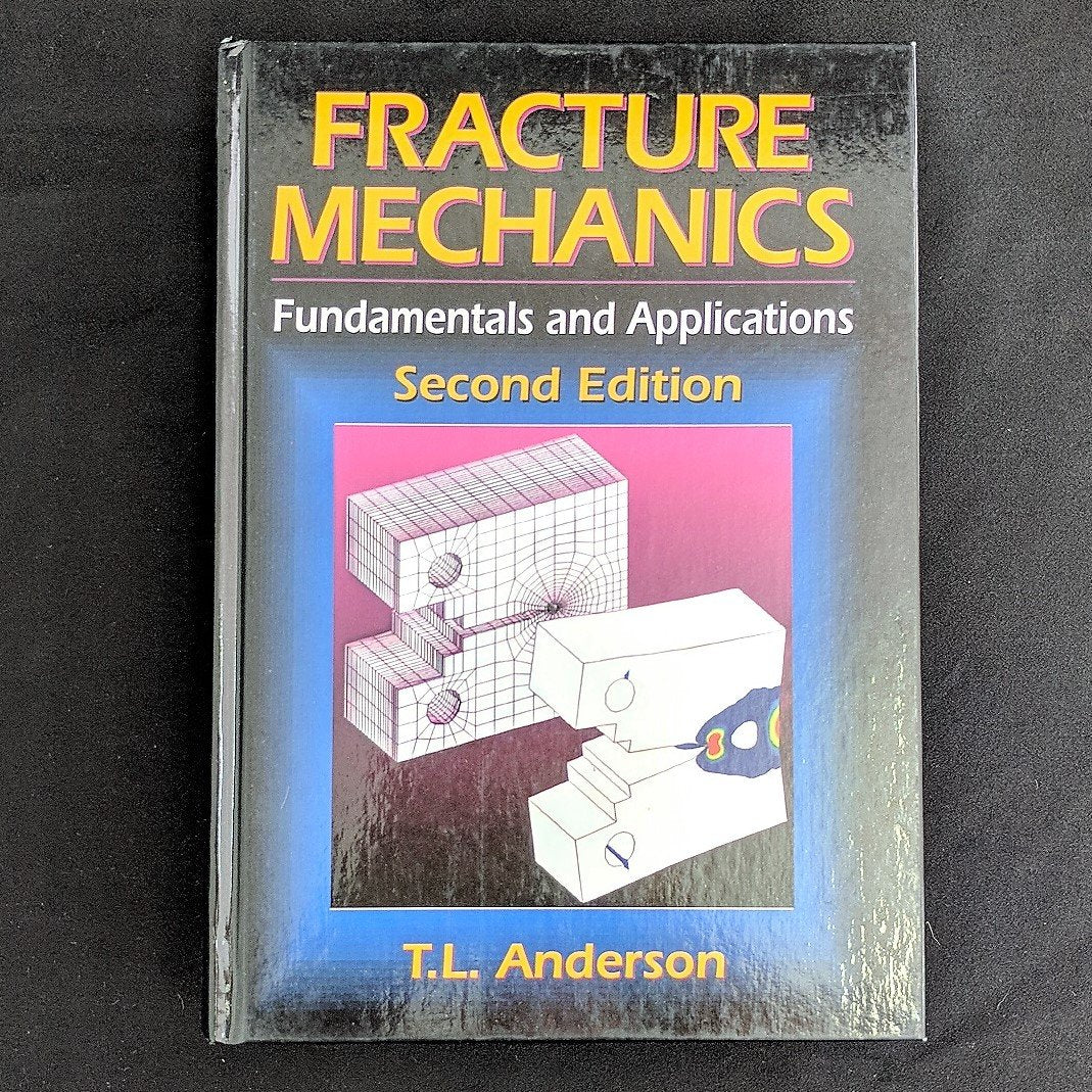 Fracture Mechanics: Fundamentals And Applications, Second Edition