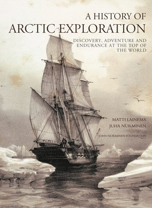 A History of Arctic Exploration: Discovery, Adventure and Endurance at the Top of the World,Used