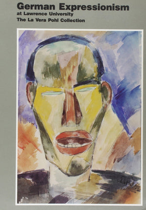 German Expressionism at Lawrence University: The La Vera Pohl collection,Used