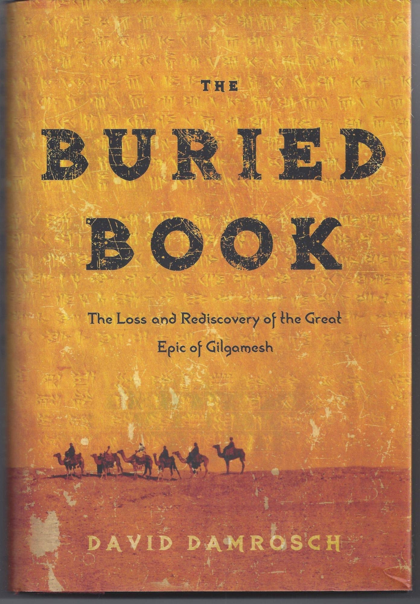 The Buried Book: The Loss And Rediscovery Of The Great Epic Of Gilgamesh,Used
