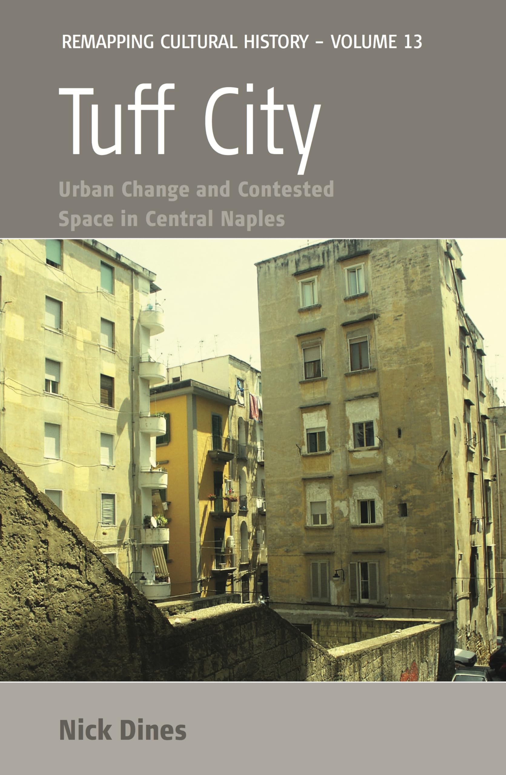Tuff City: Urban Change and Contested Space in Central Naples (Remapping Cultural History, 13),Used
