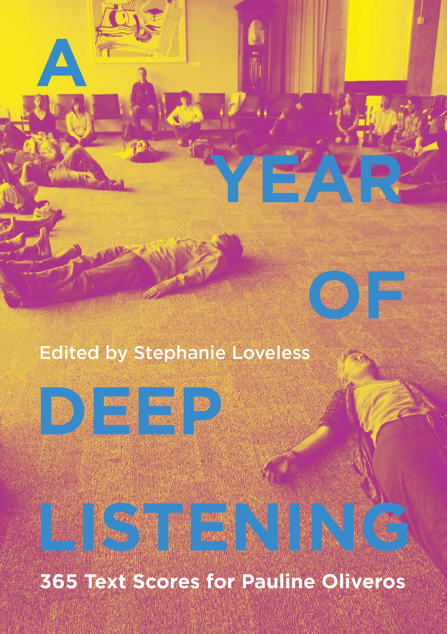 A Year of Deep Listening: 365 Text Scores for Pauline Oliveros,New
