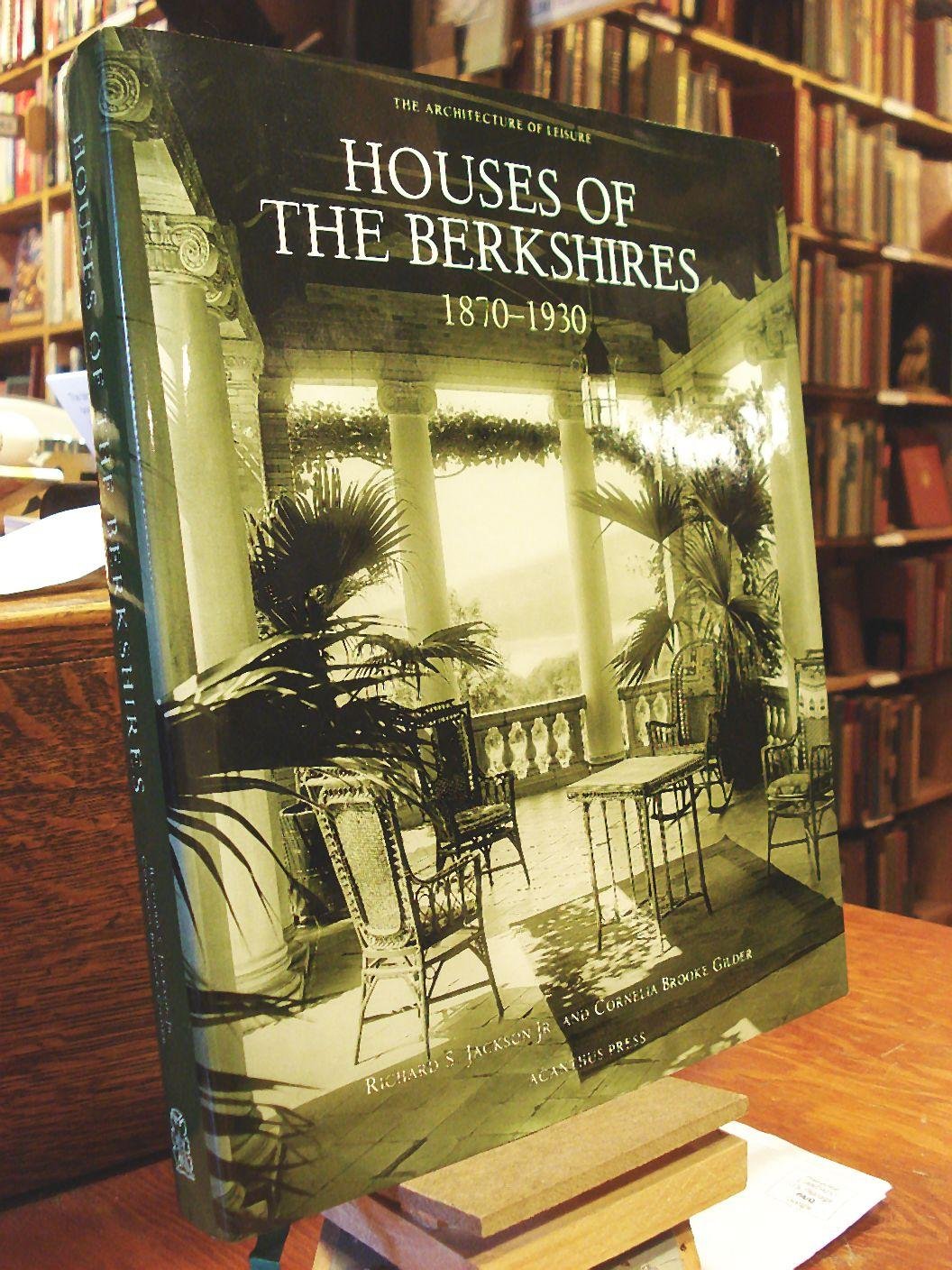 Houses Of The Berkshires, 18701930 (The Architecture Of Leisure)