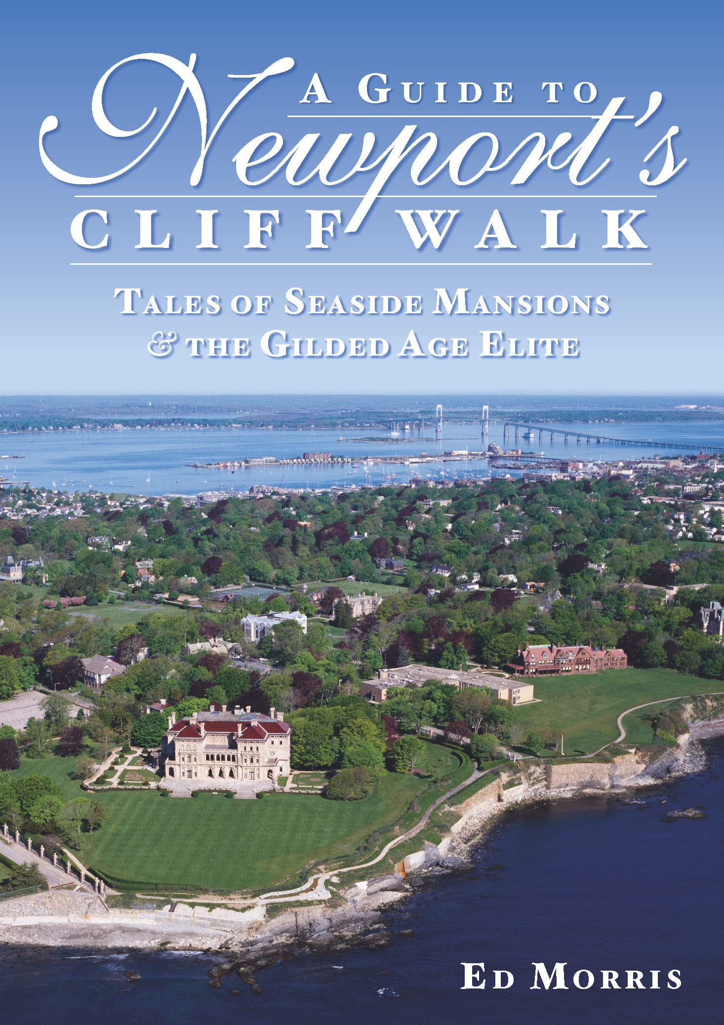 A Guide to Newport's Cliff Walk: Tales of Seaside Mansions & the Gilded Age Elite (History & Guide),New