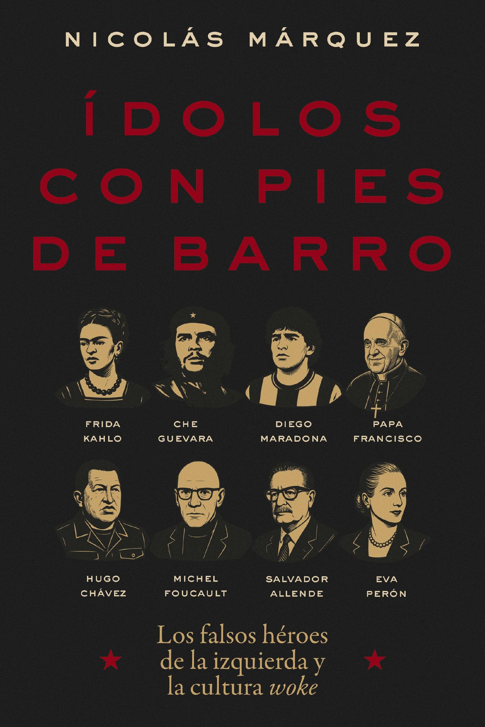 dolos Con Pies De Barro: Los Falsos Hroes De La Izquierda Y La Cultura Woke (Spanish Edition)