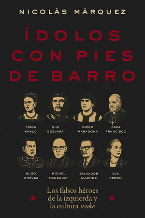 dolos Con Pies De Barro: Los Falsos Hroes De La Izquierda Y La Cultura Woke (Spanish Edition)