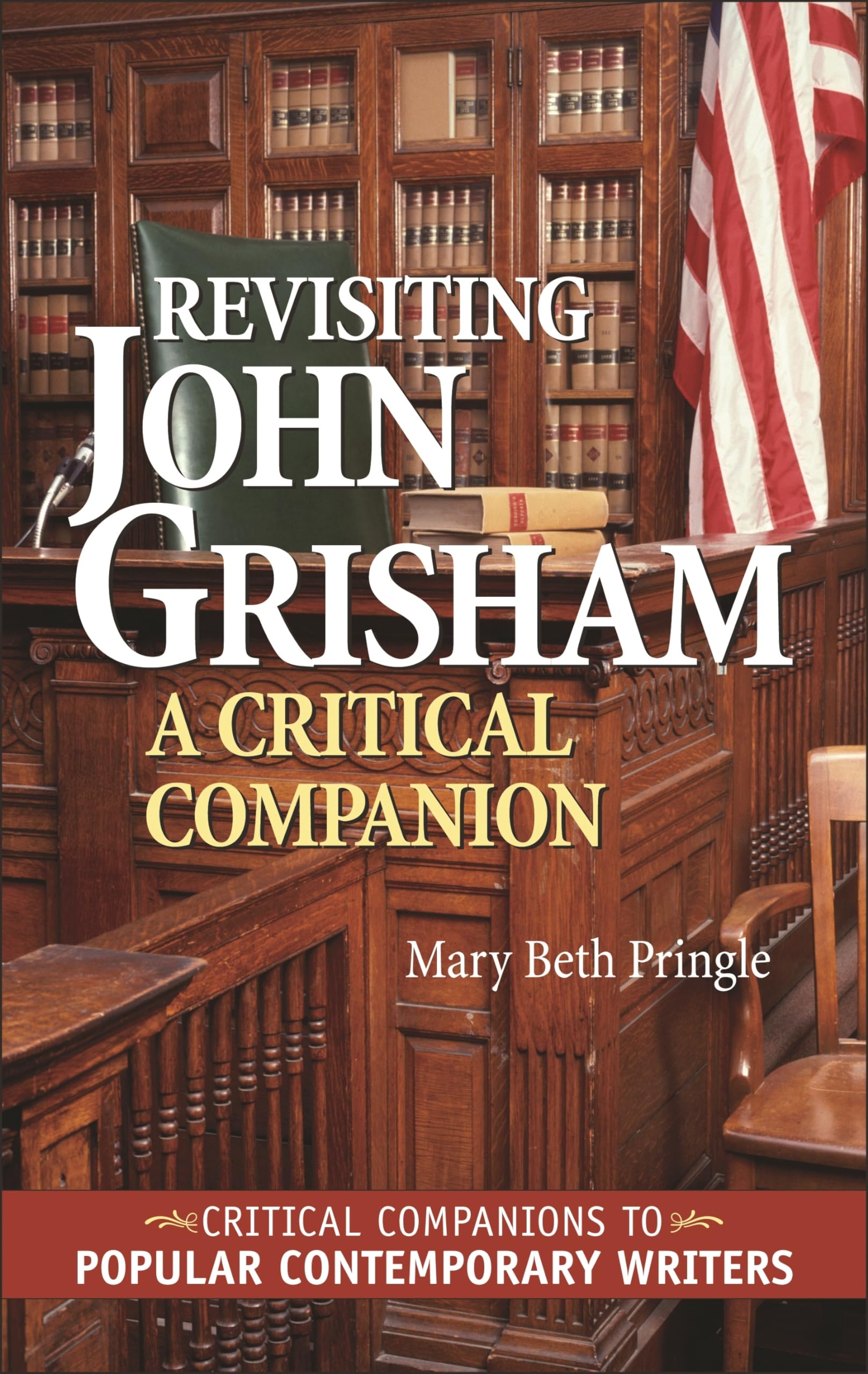 Revisiting John Grisham: A Critical Companion (Critical Companions to Popular Contemporary Writers),New