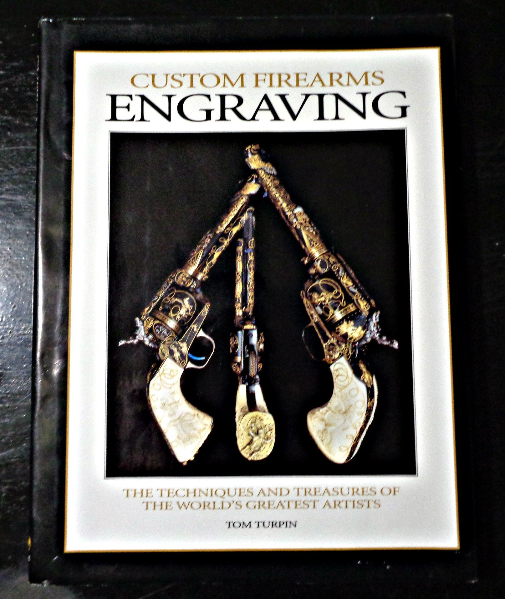 Custom Firearms Engraving: The Techniques and Treasures of the World's Greatest Artists,Used