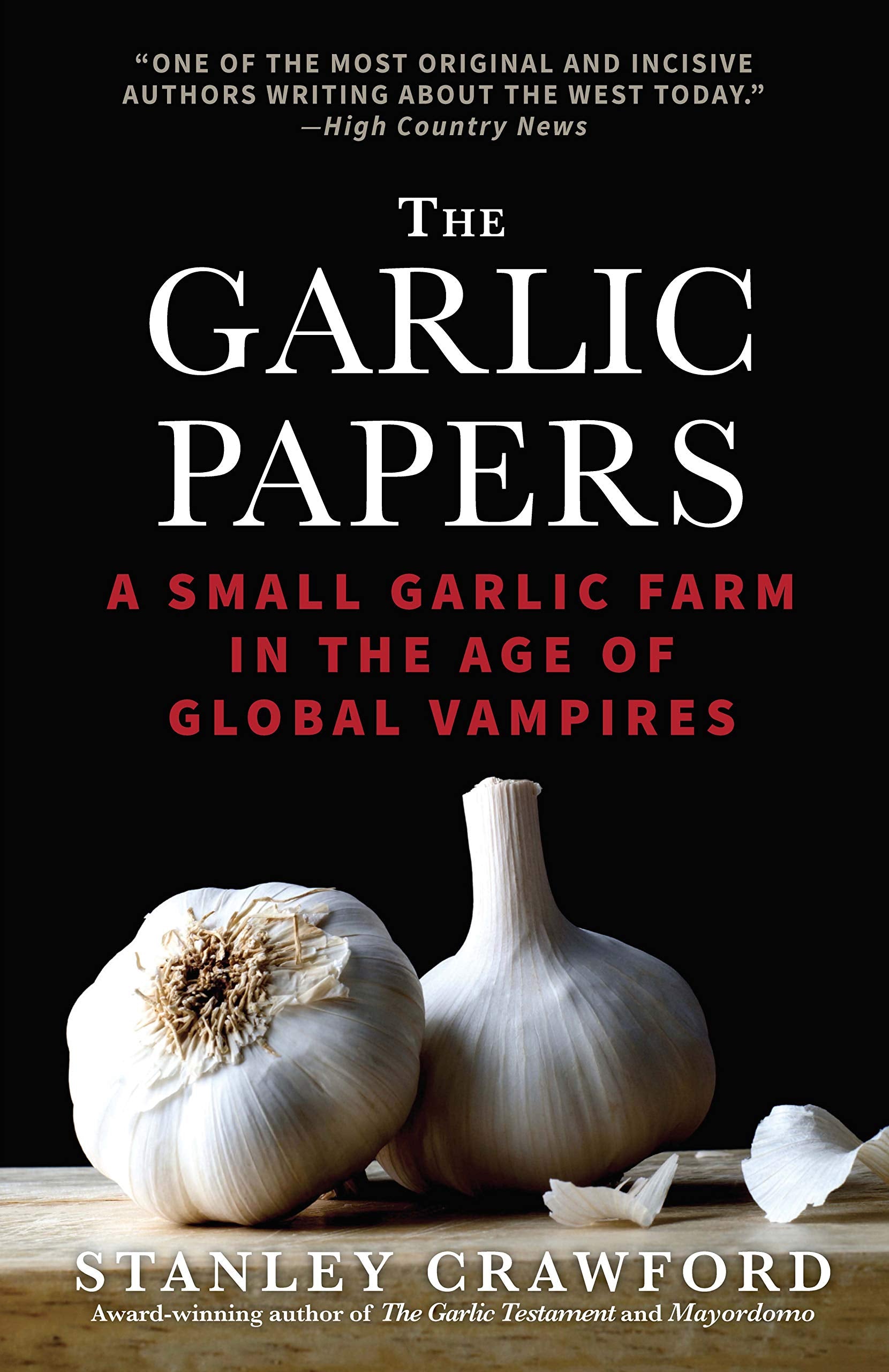 The Garlic Papers: A Small Garlic Farm in the Age of Global Vampires,Used