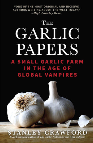 The Garlic Papers: A Small Garlic Farm in the Age of Global Vampires,Used