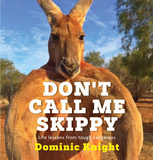 Don'T Call Me Skippy: Life Lessons From Tough Kangaroos,Used