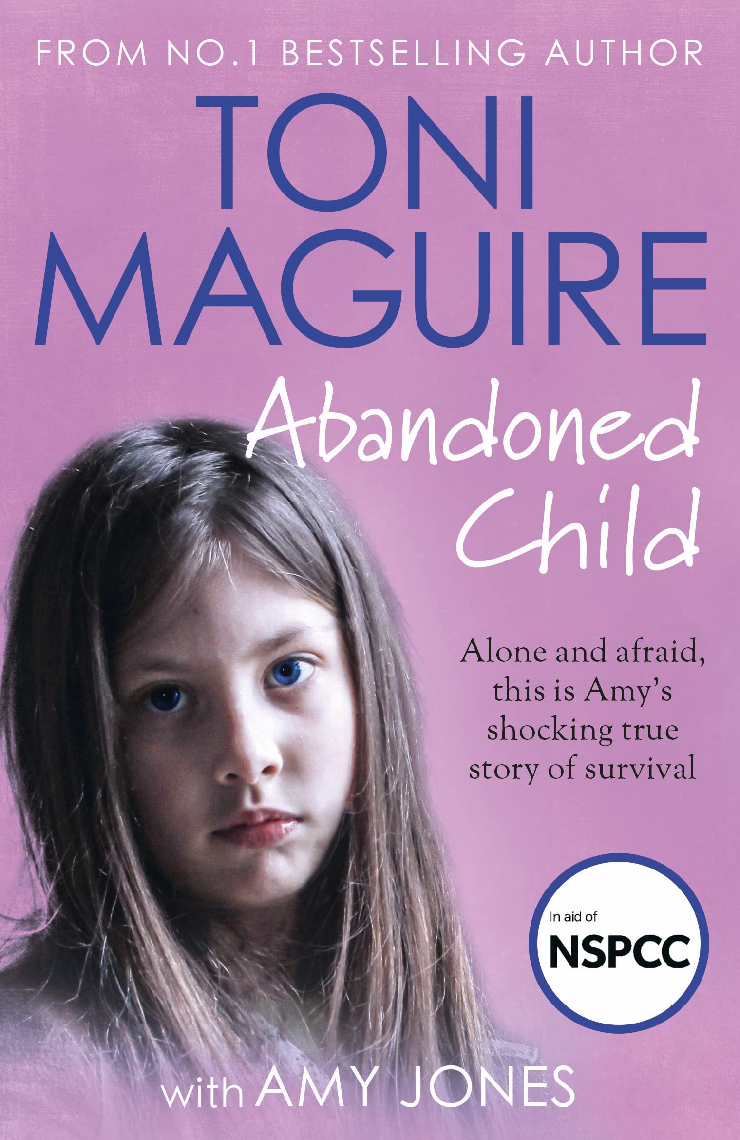 Abandoned Child: All She Wanted Was a Mothers Love (Abuse Survivor Story, Surviving Childhood Trauma Book, Child Neglect and Rej,New