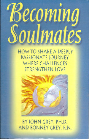 Becoming Soulmates: How To Share A Deeply Passionate Journey Where Challenges Strengthen Love