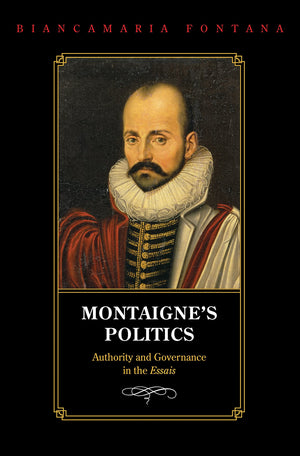 Montaigne's Politics: Authority and Governance in the Essais,Used
