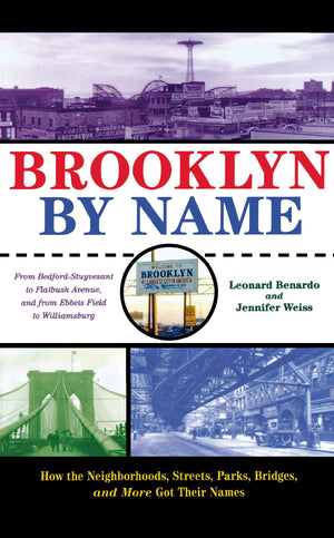 Brooklyn By Name: How The Neighborhoods, Streets, Parks, Bridges And More Got Their Names,New
